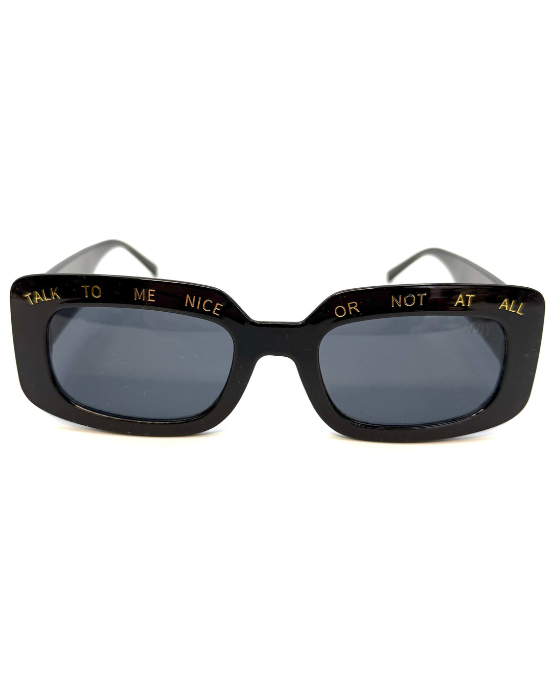 "Talk to me nice or not at all" Black Rectangle Sunglasses