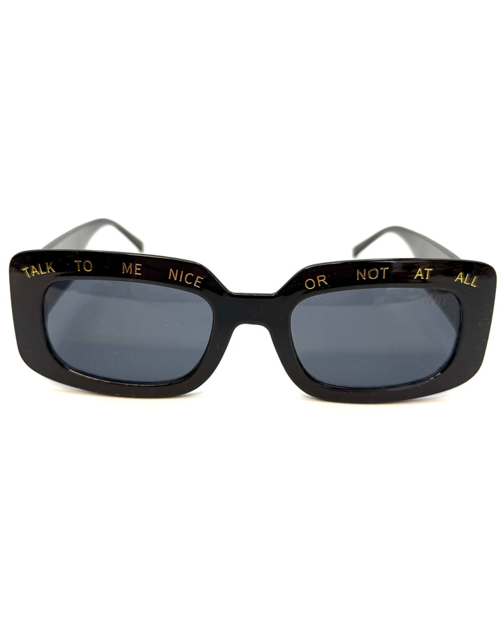 "Talk to me nice or not at all" Black Rectangle Sunglasses
